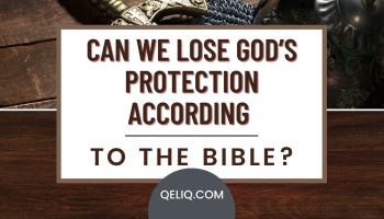 Can We Lose God's Protection According To The Bible?
