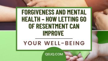 Forgiveness And Mental Health - How Letting Go Of Resentment Can Improve Your Well-being