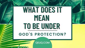 What Does It Mean To Be Under God's Protection?