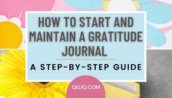 How To Start And Maintain A Gratitude Journal: A Step-By-Step Guide