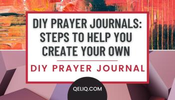 DIY Prayer Journals - Steps To Help You Create Your Own DIY Prayer Journal