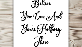 Believe you can, and you're halfway there - Inspirational Wall Decor Printable